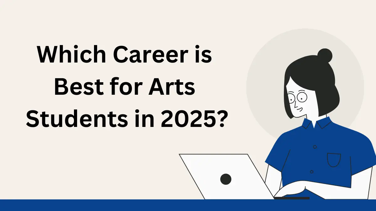 Which Career is Best for Arts Students in 2025